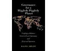 Ralph C. Bryant Governance for a Higgledy-Piggledy Planet (Tascabile)