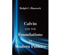 Ralph C. Hancock Calvin and the Foundations of Modern Politics (Tascabile)