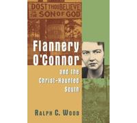 Ralph C. Wood Flannery O'Connor and the Christ-Haunted South (Tascabile)