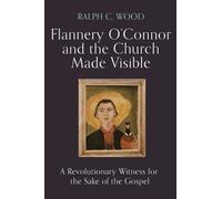 Ralph C. Wood Flannery O'Connor and the Church Made Visible (Copertina rigida)