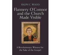 Ralph C. Wood Flannery O'Connor and the Church Made Visible (Copertina rigida)