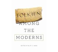 Ralph C. Wood Tolkien Among the Moderns (Tascabile)