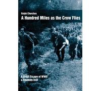 Ralph Churches A Hundred Miles as the Crow Flies: A Great Escape of (Tascabile)