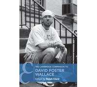 Ralph Clare The Cambridge Companion to David Foster Wallace (Tascabile)