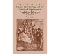 Ralph Clayton Slavery, Slaveholding, and the Free Black Population o (Tascabile)