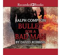 Ralph Compton Bullet For a Bad Man: Un romanzo di Ralph Compton (I romanzi di Ralph Compton)