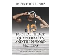 Ralph Cuffeea A In Pro Football Black Quarterbacks and the N-Word M (Tascabile)