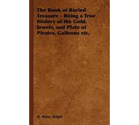 Ralph, D. Paine The Book of Buried Treasure - Being a True History o (Tascabile)