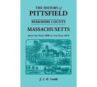 Ralph D Smith History of Pittsfield, Berkshire County, Massachusetts (Tascabile)