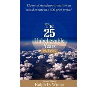 Ralph D Winter The Twenty-Five Unbelievable Years, 1945-1969 (Tascabile)