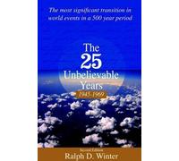 Ralph D Winter The Twenty-Five Unbelievable Years, 1945-1969 (Tascabile)