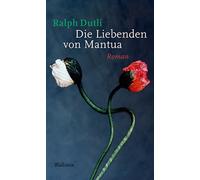 Ralph Dutli Die Liebenden von Mantua: Roman (Copertina rigida)
