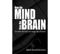 Ralph Ellis Natika Newton How the Mind Uses the Brain (Tascabile)