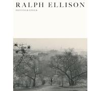 Ralph Ellison: Photographer