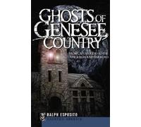 Ralph Esposito Ghosts of Genesee Country (Copertina rigida)