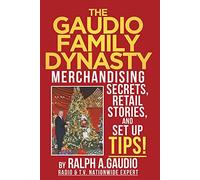 Ralph Gaudio The Gaudio Family Dynasty (Tascabile)