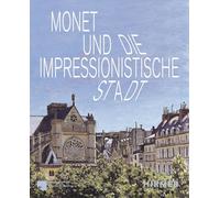 Ralph Gleis Josephine Hein Monet und die impressionistische Stadt (Tascabile)