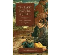 Ralph Gorman The Last Hours of Jesus (Tascabile)
