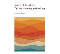 Ralph Hawkins Tell me no more and tell me (Tascabile) Shearsman Library
