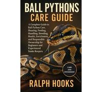 Ralph Hooks Ball Pythons Care Guide (Tascabile)