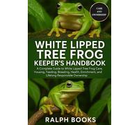 Ralph Hooks White Lipped Tree Frog Keeper's Handbook (Tascabile)