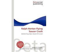 Ralph Horton Flying Saucer Crash: Identified Flying Object, Roswell UFO Incident