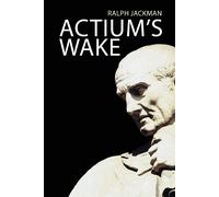 Ralph Jackman Actium's Wake (Tascabile) Res Gestae