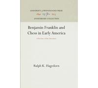 Ralph K. Hagedor Benjamin Franklin and Chess in Early Americ (Copertina rigida)