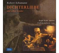 Ralph Kohn & Graham Johnson - Schumann: Dichterlibe