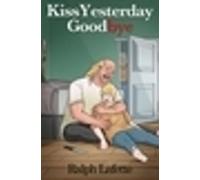 Ralph Lafette Kiss Yesterday Goodbye (Tascabile)