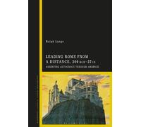 Ralph Lange Leading Rome from a Distance, 300 BCE-37 CE (Tascabile)