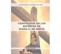 Ralph Larson Cristología en los Escritos de Elena G. de White (Tascabile)