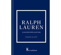 Ralph Lauren. La storia della celebre casa di moda. Ediz. a colori
