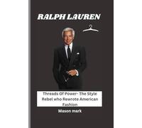 RALPH LAUREN: Threads Of Power- The Style Rebel who Rewrote American Fashion