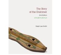 Ralph Lee Smith The Story of the Dulcimer (Tascabile)