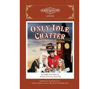 Ralph MacPhail Only Idle Chatter from Gilbert & Sullivan Austin (Tascabile)