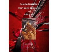 Ralph Martin Selected Jazzified Bach Duets Complete for C, Bb, Eb, A (Tascabile)