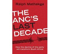Ralph Mathekga The ANC’s Last Decade (Tascabile)