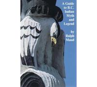 Ralph Maud A Guide to B.C. Indian Myth and Legend (Tascabile)