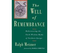 Ralph Metzner The Well of Remembrance (Tascabile)