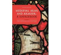 Ralph Moffat Medieval Arms and Armour: a Sourcebook. Volume I (Tascabile)