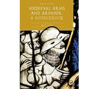 Ralph Moffat Medieval Arms and Armour: A Sourcebook. Volume III: 14 (Tascabile)