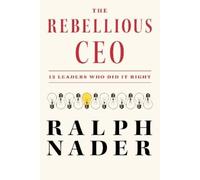 Ralph Nader The Rebellious CEO (Copertina rigida)