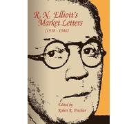 Ralph Nelson Elliott R. N. Elliott's Market Letters (1938-1946) (Tascabile)