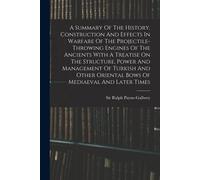 Ralph Payne-Gal A Summary Of The History, Construction And Effects I (Tascabile)