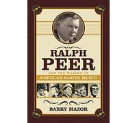 Fr Barry Mazor Ralph Peer and the Making of Popular Roots Music (Tascabile)