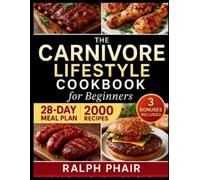 Ralph Phair The Complete 2025 Carnivore Diet Guide for Beginners (Tascabile)