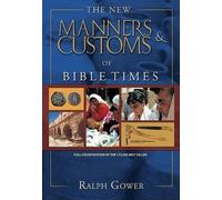 Ralph R. Gower New Manners & Customs Of Bible Times, The (Copertina rigida)
