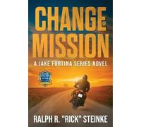 Ralph R Rick Steinke Change of Mission (Tascabile) Jake Fortina
