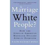 Is Marriage for White People?: How the African American Marriage Decline Affects Everyone